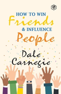 How To Win Frieds & Influence People by Carnegie, Dale