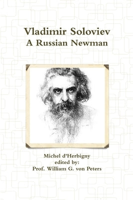 Vladimir Soloviev: A Russian Newman by Von Peters, William
