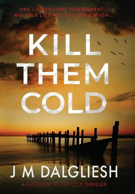 Kill Them Cold by Dalgliesh, J. M.