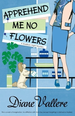 Apprehend Me No Flowers: Madison Night Mad for Mod Mystery by Vallere, Diane