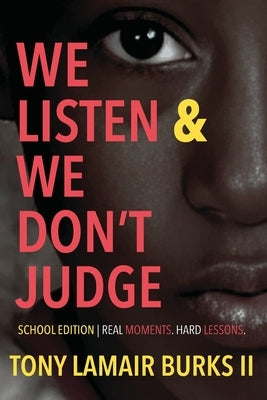We Listen and We Don't Judge: School Edition by Burks, Tony Lamair, II
