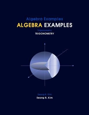 Algebra Examples Trigonometry by Kim, Seong R.