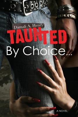 TAUNTED By Choice...A Jamaican Saga of Living on the Edge by Henry, Damali a.