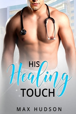 His Healing Touch by Hudson, Max