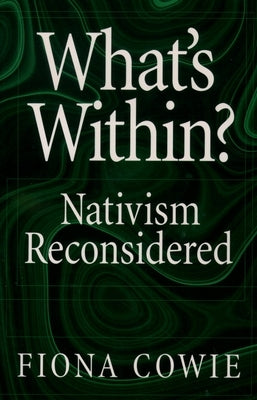 What's Within?: Nativism Reconsidered by Cowie, Fiona