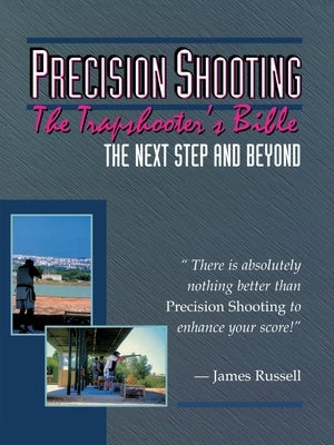 Precision Shooting: The Trapshooter's Bible by Russell, James