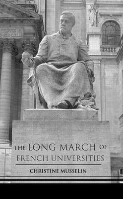 The Long March of French Universities by Musselin, Christine