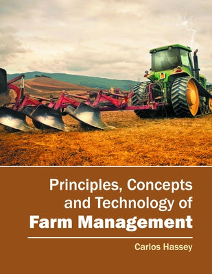 Principles, Concepts and Technology of Farm Management by Hassey, Carlos