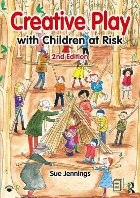 Creative Play with Children at Risk by Jennings, Sue