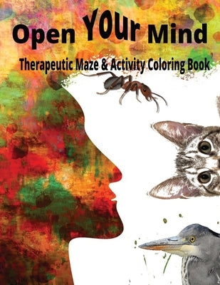 Open Your Mind: Therapeutic Maze and Activity Coloring Book: Cognitive Behavior Therapy Coloring Book by Harper, Zion