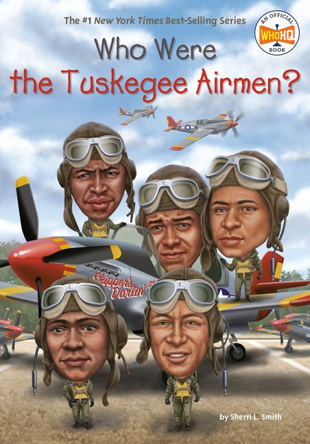 Who Were the Tuskegee Airmen? by Smith, Sherri L.