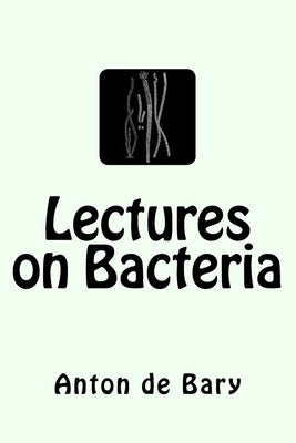 Lectures on Bacteria by Garnsey, Henry E. F.