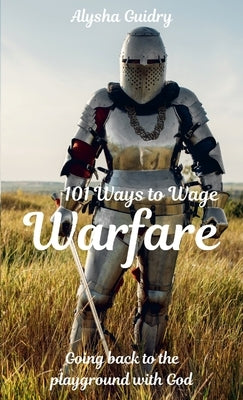 101 Ways To Wage warfare by Guidry, Alysha