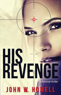 His Revenge by Howell, John W.
