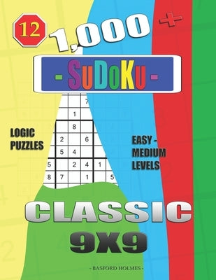 1,000 + Sudoku Classic 9x9: Logic puzzles easy - medium levels by Holmes, Basford
