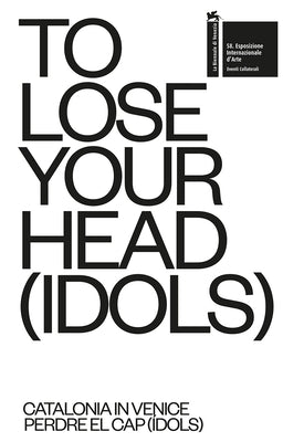 To Lose Your Head (Idols): Catalonia in Venice by Azara, Pedro