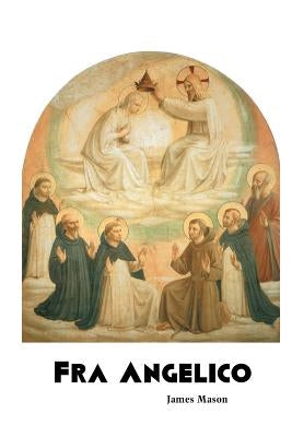 Fra Angelico by Mason, James