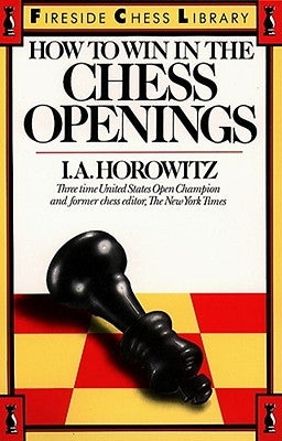 How to Win in the Chess Openings by Horowitz, Israel a.