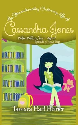 Episode 3: Road Trip: The Extraordinarily Ordinary Life of Cassandra Jones by Heiner, Tamara Hart
