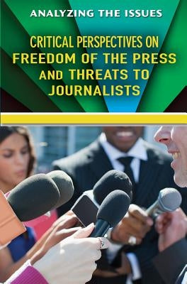 Critical Perspectives on Freedom of the Press and Threats to Journalists by Heing, Bridey