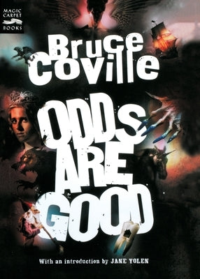 Odds Are Good: An Oddly Enough and Odder Than Ever Omnibus by Coville, Bruce