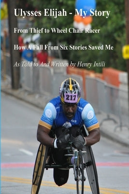 Ulysses Elijah: My Story by Intili, Henry