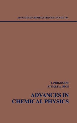Advances in Chemical Physics, Volume 103 by Prigogine, Ilya