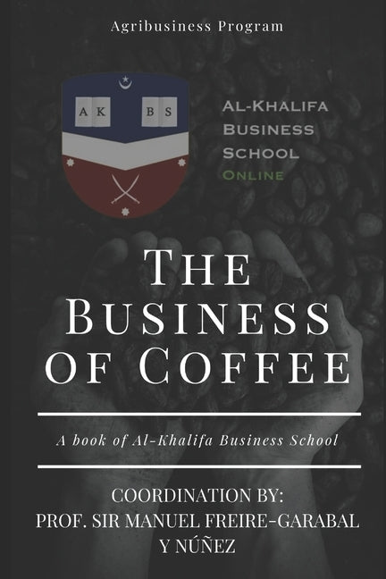 The Business of Coffee by Freire-Garabal Y. Nunez, Sir Manuel