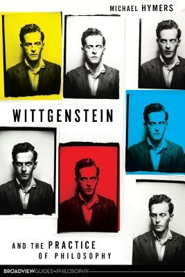 Wittgenstein and the Practice of Philosophy by Hymers, Michael