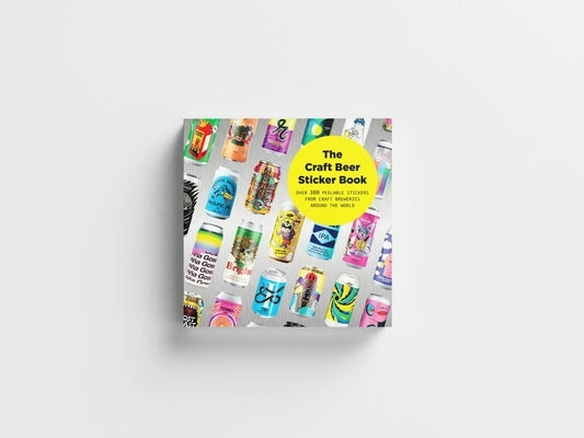 The Craft Beer Sticker Book: 200 Peelable Stickers from Craft Breweries Around the World by Hassan, Suridh