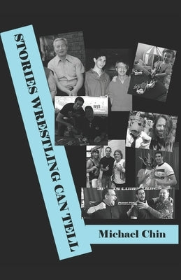 Stories Wrestling Can Tell by Chin, Michael
