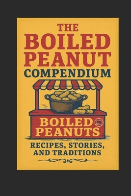The Great Boiled Peanut Compendium by Martin, Jon C.