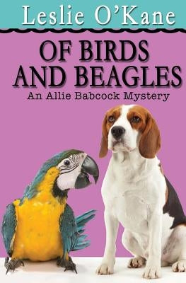 Of Birds and Beagles by O'Kane, Leslie