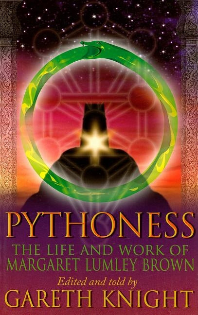Pythoness: The Life and Work of Margaret Lumbly Brown by Knight, Gareth