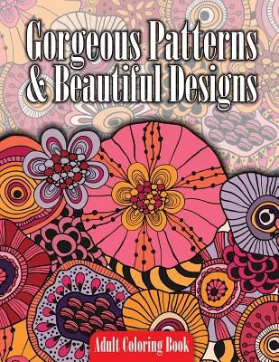Gorgeous Patterns & Beautiful Designs Adult Coloring Book by Coloring Books, Lilt Kids