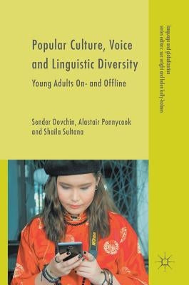 Popular Culture, Voice and Linguistic Diversity: Young Adults On- And Offline by Dovchin, Sender