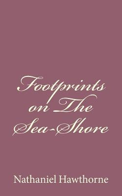 Footprints on The Sea-Shore by Hawthorne, Nathaniel