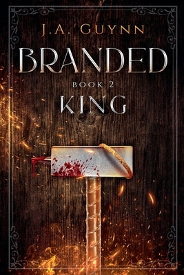 Branded Book 2: King by Guynn, J. a.