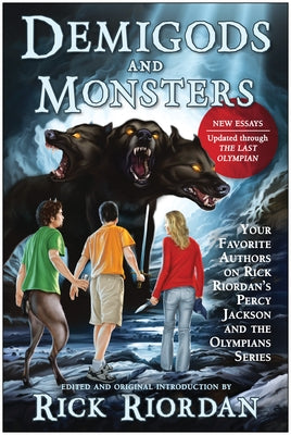 Demigods and Monsters: Your Favorite Authors on Rick Riordan's Percy Jackson and the Olympians Series by Riordan, Rick