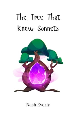 The Tree That Knew Sonnets by Everly, Nash