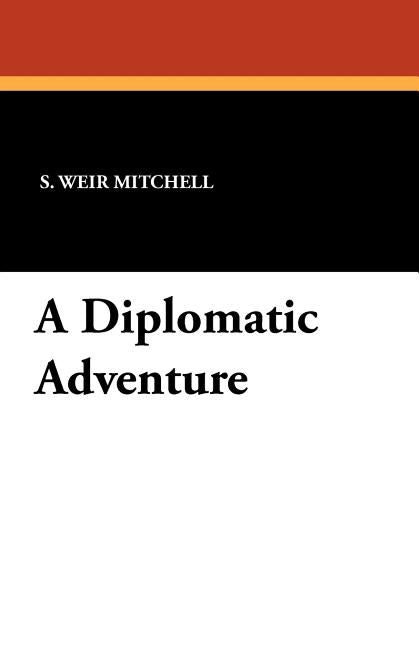 A Diplomatic Adventure by Mitchell, S. Weir