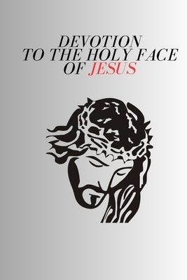 Devotion to the Holy Face of Jesus by K. Walter, Rv Father Michael