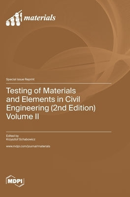 Testing of Materials and Elements in Civil Engineering (2nd Edition): Volume II by Schabowicz, Krzysztof