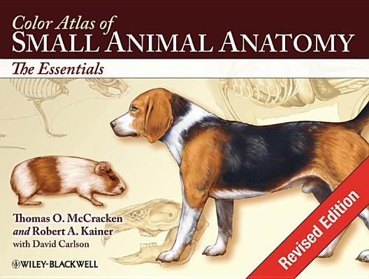 Color Atlas of Small Animal Anatomy: The Essentials by Kainer, Robert A.
