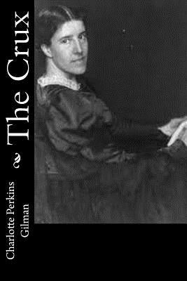 The Crux by Gilman, Charlotte Perkins