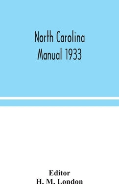 North Carolina Manual 1933 by H M London