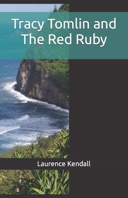 Tracy Tomlin and The Red Ruby by Kendall, Laurence