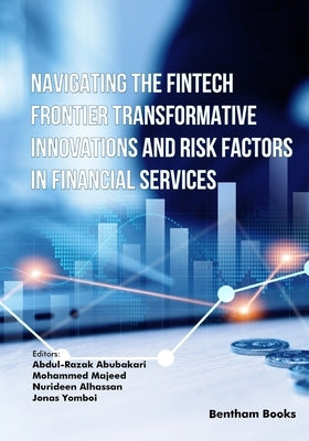 Navigating the Fintech Frontier Transformative Innovations and Risk Factors in Financial Services by Majeed, Mohammed