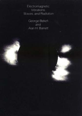 Electromagnetic Vibrations, Waves, and Radiation by Bekefi, George