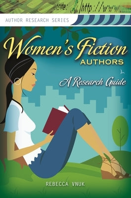 Women's Fiction Authors: A Research Guide by Vnuk, Rebecca